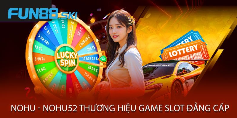 Fun88 | Nohu52 - Cổng Game Nổ Hũ Đổi Thưởng Hot Nhất 2025